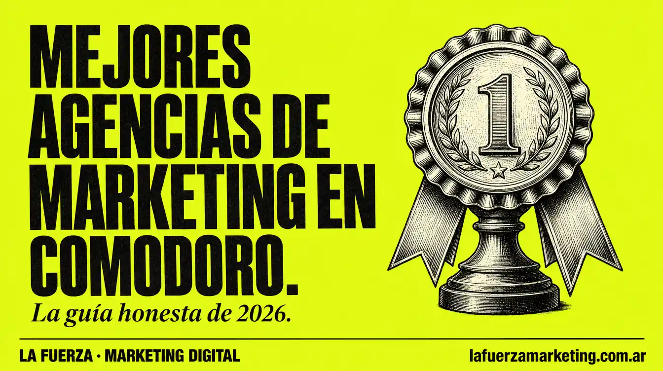 Mejores agencias de marketing digital en Comodoro Rivadavia 2026 — guía comparativa — La Fuerza